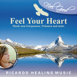 Hörbuch Feel Good - Feel Your Heart  - Autor N.N.   - gelesen von Ricardo M