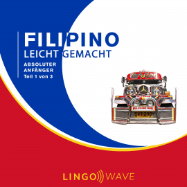 Hörbuch Filipino Leicht Gemacht - Absoluter Anfänger - Teil 1 von 3  - Autor N.N.   - gelesen von Lingo Wave