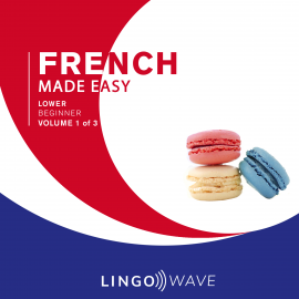 Hörbuch French Made Easy - Lower beginner - Volume 1 of 3  - Autor N.N.   - gelesen von Lingo Wave