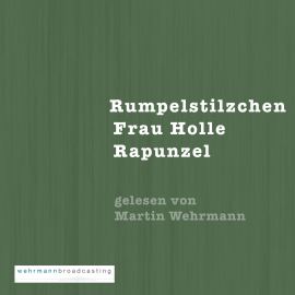 Hörbuch Gebrüder Grimm: Rumpelstilzchen, Frau Holle, Rapunzel  - Autor N.N.   - gelesen von Martin Wehrmann