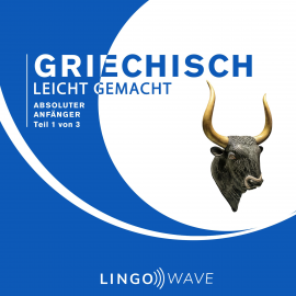 Hörbuch Griechisch Leicht Gemacht - Absoluter Anfänger - Teil 1 von 3  - Autor N.N.   - gelesen von Lingo Wave