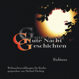 Hörbuch Gute Nacht Geschichten Siebtens - Weihnachtserzählungen Für Kinder  - Autor N.N.   - gelesen von Michael Flechsig
