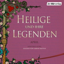 Hörbuch Heilige und ihre Legenden: April  - Autor N.N.   - gelesen von Sabine Kastius