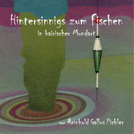 Hörbuch Hintersinnigs zum Fischen  - Autor N.N.   - gelesen von Reinhold Gallus Pichler
