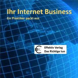 Hörbuch Ihr Internet-Business  - ein Praktiker packt aus  - Autor N.N.   - gelesen von Henning Glaser