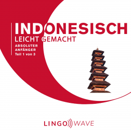 Hörbuch Indonesisch Leicht Gemacht - Absoluter Anfänger - Teil 1 von 3  - Autor N.N.   - gelesen von Lingo Wave