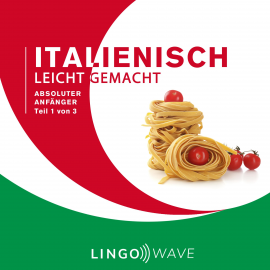 Hörbuch Italienisch Leicht Gemacht - Absoluter Anfänger - Teil 1 von 3  - Autor N.N.   - gelesen von Lingo Wave