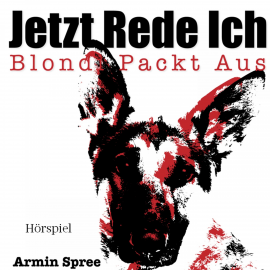 Hörbuch Jetzt Rede Ich - Blondi Packt Aus  - Autor N.N.   - gelesen von Rüdiger Bayer