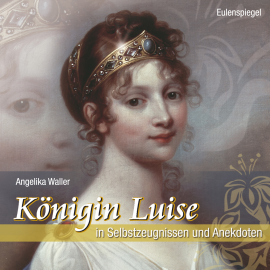 Hörbuch Königin Luise  - Autor N.N.   - gelesen von Angelika Waller
