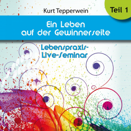 Hörbuch Lebenspraxis-Live-Seminar: Ein Leben auf der Gewinnerseite - Teil 1  - Autor N.N.   - gelesen von Kurt Tepperwein