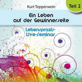 Hörbuch Lebenspraxis-Live-Seminar: Ein Leben auf der Gewinnerseite - Teil 2  - Autor N.N.   - gelesen von Kurt Tepperwein