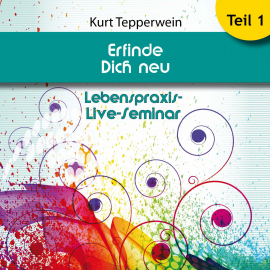 Hörbuch Lebenspraxis-Live-Seminar: Erfinde Dich neu - Teil 1  - Autor N.N.   - gelesen von Kurt Tepperwein