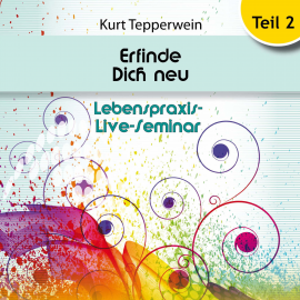 Hörbuch Lebenspraxis-Live-Seminar: Erfinde Dich Neu - Teil 2  - Autor N.N.   - gelesen von Kurt Tepperwein