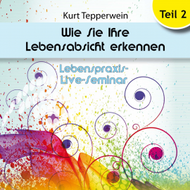 Hörbuch Lebenspraxis-Live-Seminar: Wie Sie Ihre Lebensabsicht erkennen - Teil 2  - Autor N.N.   - gelesen von Kurt Tepperwein