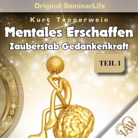 Hörbuch Mentales Erschaffen: Zauberstab Gedankenkraft (Original Seminar Life), Teil 1  - Autor N.N.   - gelesen von Kurt Tepperwein