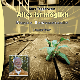 Hörbuch Neues Bewusstsein: Alles ist möglich (Live Seminar)  - Autor N.N.   - gelesen von Kurt Tepperwein