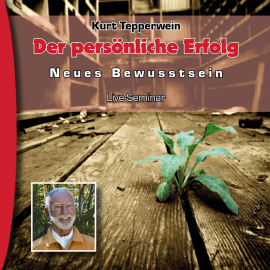 Hörbuch Neues Bewusstsein: Der persönliche Erfolg (Live Seminar)  - Autor N.N.   - gelesen von Kurt Tepperwein