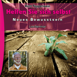 Hörbuch Neues Bewusstsein: Helfen Sie sich selbst (Live Seminar)  - Autor N.N.   - gelesen von Kurt Tepperwein