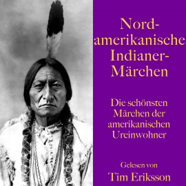 Hörbuch Nordamerikanische Indianermärchen  - Autor N. N.   - gelesen von Tim Eriksson