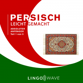 Hörbuch Persisch Leicht Gemacht - Absoluter Anfänger - Teil 1 von 3  - Autor N.N.   - gelesen von Lingo Wave