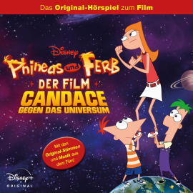 Hörbuch Phineas und Ferb der Film: Candace gegen das Universum  - Autor N.N.   - gelesen von Schauspielergruppe