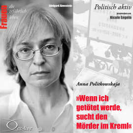 Hörbuch Politisch aktiv - Wenn ich getötet werde, sucht den Mörder im Kreml (Anna Politkowskaja)  - Autor N.N.   - gelesen von Schauspielergruppe