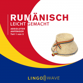 Hörbuch Rumänisch Leicht Gemacht - Absoluter Anfänger - Teil 1 von 3  - Autor N.N.   - gelesen von Lingo Wave