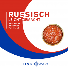 Hörbuch Russisch Leicht Gemacht - Absoluter Anfänger - Teil 1 von 3  - Autor N.N.   - gelesen von Lingo Wave