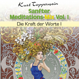 Hörbuch Sanfter Meditations-Mix (Die Kraft der Worte I), Vol. I  - Autor N.N.   - gelesen von Kurt Tepperwein