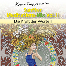 Hörbuch Sanfter Meditations-Mix (Die Kraft der Worte II), Vol. II  - Autor N.N.   - gelesen von Kurt Tepperwein