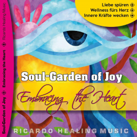Hörbuch Soul-Garden of Joy - Embracing the Heart  - Autor N.N.   - gelesen von Ricardo M