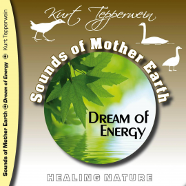 Hörbuch Sounds of Mother Earth - Dream of Energy, Healing Nature  - Autor N.N.   - gelesen von Kurt Tepperwein