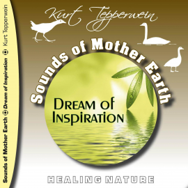 Hörbuch Sounds of Mother Earth - Dream of Inspiration  - Autor N.N.   - gelesen von Kurt Tepperwein
