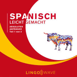 Hörbuch Spanisch Leicht Gemacht - Absoluter Anfänger - Teil 1 von 3  - Autor N.N.   - gelesen von Lingo Wave