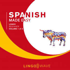 Hörbuch Spanish Made Easy - Lower beginner - Volume 1 of 3  - Autor N.N.   - gelesen von Lingo Wave