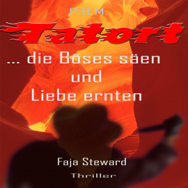 Hörbuch Tatort...die Böses säen und Liebe ernten  - Autor N.N.   - gelesen von Faja Steward