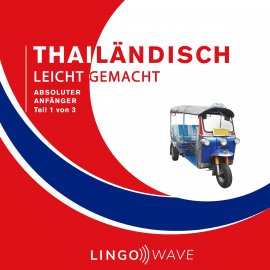 Hörbuch Thailändisch Leicht Gemacht - Absoluter Anfänger - Teil 1 von 3  - Autor N.N.   - gelesen von Lingo Wave