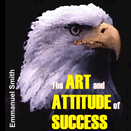 Hörbuch The Art and Attitude of Success  - Autor N.N.   - gelesen von Emmanuel Smith
