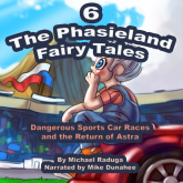 The Phasieland Fairy Tales 6 (Dangerous Sports Car Races and the Return of Astra)