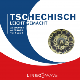 Hörbuch Tschechisch Leicht Gemacht - Absoluter Anfänger - Teil 1 von 3  - Autor N.N.   - gelesen von Lingo Wave