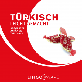 Hörbuch Türkisch Leicht Gemacht - Absoluter Anfänger - Teil 1 von 3  - Autor N.N.   - gelesen von Lingo Wave