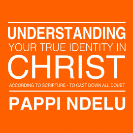 Hörbuch Understanding Your True Identity in Christ - According to Scripture to Cast Down All Doubt  - Autor N.N.   - gelesen von Pappi Ndelu