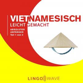 Hörbuch Vietnamesisch Leicht Gemacht - Absoluter Anfänger - Teil 1 von 3  - Autor N.N.   - gelesen von Lingo Wave