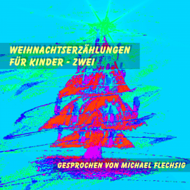 Hörbuch Weihnachtserzählungen für Kinder - Zwei  - Autor N.N.   - gelesen von Michael Flechsig