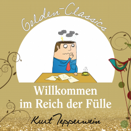 Hörbuch Willkommen im Reich der Fülle - Golden Classics  - Autor N.N.   - gelesen von Kurt Tepperwein