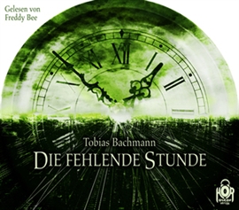 Hörbuch Die fehlende Stunde  - Autor n/a   - gelesen von Tobias Bachmann