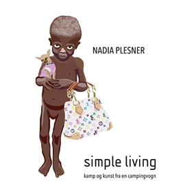 Hörbuch Simple Living. Kamp og kunst fra en campingvogn  - Autor Nadia Plesner   - gelesen von Inez Gavilanes