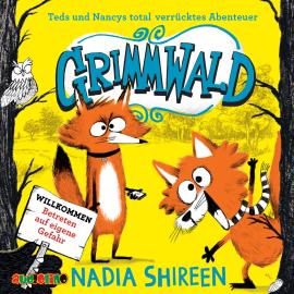 Hörbuch Teds und Nancys total verrücktes Abenteuer - Grimmwald, Band 1 (Gekürzt)  - Autor Nadia Shireen   - gelesen von Schauspielergruppe