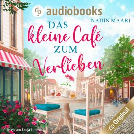 Hörbuch Das kleine Café zum Verlieben - Sweet Romance-Reihe, Band 3 (Ungekürzt)  - Autor Nadin Maari   - gelesen von Tanja Lipinski