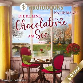 Hörbuch Die kleine Chocolaterie am See - Sweet Romance-Reihe, Band 4 (Ungekürzt)  - Autor Nadin Maari   - gelesen von Tanja Lipinski